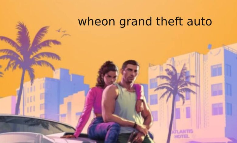 wheon grand theft auto